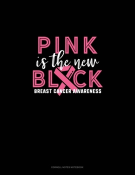 Paperback Pink Is The New Black Breast Cancer Awareness: Cornell Notes Notebook Book