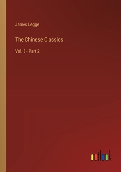 Paperback The Chinese Classics: Vol. 5 - Part 2 Book