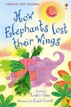 Hardcover How Elephants Lost Their Wings. Retold by Lesley Sims Book