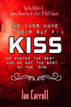 Paperback The Fans Have Their Say KISS: We Wanted the Best and We Got the Best - of the '80s Book