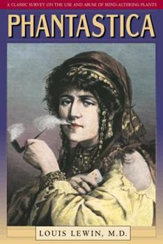 Paperback Phantastica: A Classic Survey on the Use and Abuse of Mind-Altering Plants Book