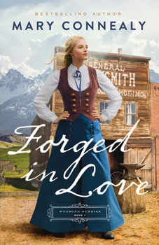 Forged in Love - Book #1 of the Wyoming Sunrise