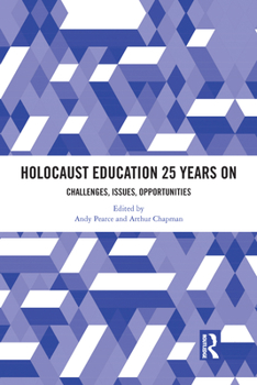 Paperback Holocaust Education 25 Years On: Challenges, Issues, Opportunities Book