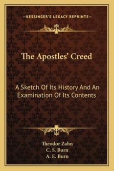 Paperback The Apostles' Creed: A Sketch Of Its History And An Examination Of Its Contents Book