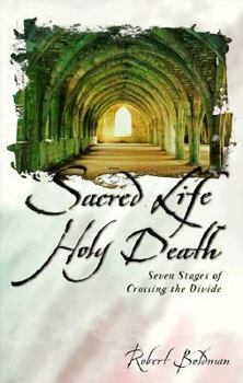Paperback Sacred Life Holy Death : Seven Stages of Crossing the Divide Book