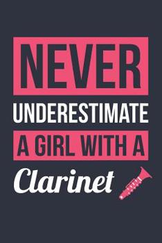 Paperback Funny Clarinet Notebook - Never Underestimate A Girl With A Clarinet - Gift for Clarinet Player - Clarinet Diary: Medium College-Ruled Journey Diary, Book