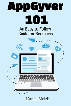 Paperback AppGyver 101: An Easy To Follow Guide For Beginners Book