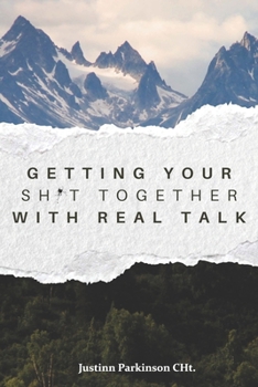 Getting your Sh*t Together with Real Talk