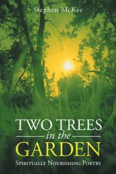 Paperback Two Trees in the Garden: Spiritually Nourishing Poetry Book