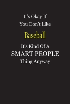 Paperback It's Okay If You Don't Like Baseball It's Kind Of A Smart People Thing Anyway: Blank Lined Notebook Journal Gift Idea Book