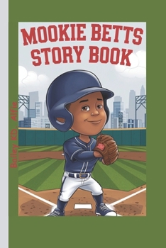 Paperback Mookie Betts Story Book: A Kid Who Never Stopped Believing Book