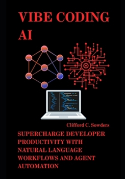 Paperback Vibe Coding AI: Supercharge Developer Productivity with Natural Language Workflows and Agent Automation Book