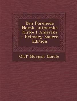 Paperback Den Forenede Norsk Lutherske Kirke I Amerika [Norwegian] Book