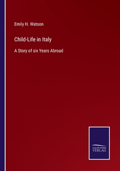 Paperback Child-Life in Italy: A Story of six Years Abroad Book