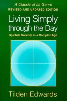 Paperback Living Simply Through the Day: Spiritual Survival in a Complex Age Book