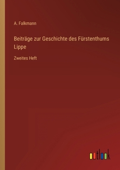 Paperback Beiträge zur Geschichte des Fürstenthums Lippe: Zweites Heft [German] Book