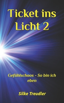 Paperback Ticket ins Licht 2: Gefühlschaos - So bin ich eben [German] Book