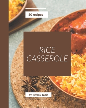 Paperback 50 Rice Casserole Recipes: More Than a Rice Casserole Cookbook Book