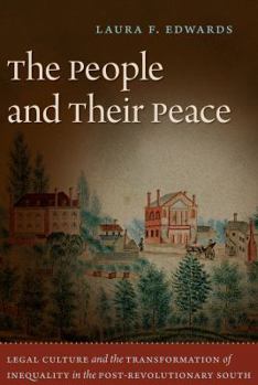 Paperback The People and Their Peace: Legal Culture and the Transformation of Inequality in the Post-Revolutionary South Book