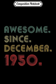 Paperback Composition Notebook: Awesome Since December 1950 69th Birthday Gifts Journal/Notebook Blank Lined Ruled 6x9 100 Pages Book