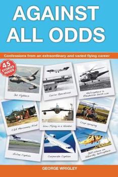 Paperback Against All Odds with no pictures: Confessions from an extraordinary and varied flying career Book