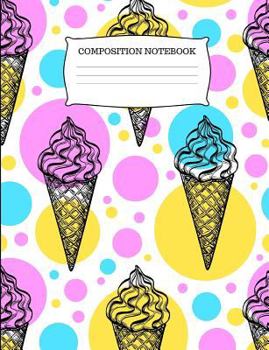 Paperback Composition Notebook: Cute Ice Cream Cone Wide Ruled Composition Book