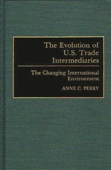 Hardcover The Evolution of U.S. Trade Intermediaries: The Changing International Environment Book
