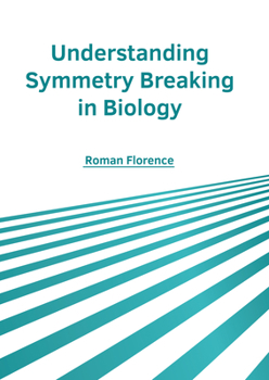 Hardcover Understanding Symmetry Breaking in Biology Book