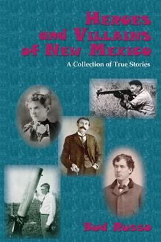 Paperback Heroes and Villains of New Mexico: A Collection of True Stories Book