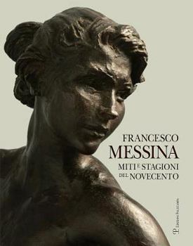 Hardcover Francesco Messina: Miti E Stagioni del Novecento [Italian] Book