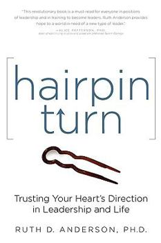 Paperback Hairpin Turn: Trusting Your Heart's Direction in Leadership and Life Book