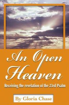 Paperback An Open Heaven: Receiving the Revelation of the 23rd Psalm Book
