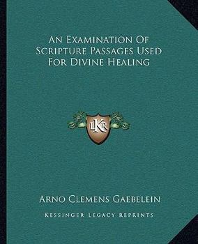 Paperback An Examination Of Scripture Passages Used For Divine Healing Book