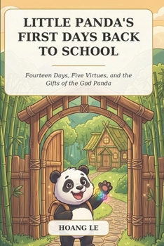 Little Panda's First Days Back to School: Fourteen Days, Five Virtues, and the Gifts of the God Panda (5 Minutes Animal Bed Time Story)