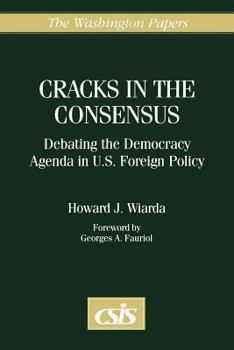 Paperback Cracks in the Consensus: Debating the Democracy Agenda in U.S. Foreign Policy Book