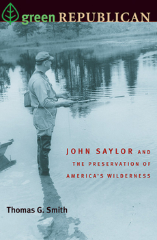 Paperback Green Republican: John Saylor and the Preservation of America's Wilderness Book