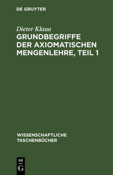 Hardcover Grundbegriffe Der Axiomatischen Mengenlehre, Teil 1: Einführung in Die Allgemeine Mengenlehre II/1 [German] Book