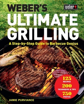 Hardcover Weber's Ultimate Grilling: A Step-By-Step Guide to Barbecue Genius Book