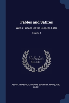 Paperback Fables and Satires: With a Preface On the Esopean Fable; Volume 1 Book