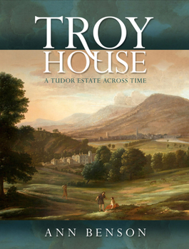 Hardcover Troy House: A Tudor Estate Across Time Book