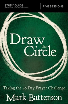 Paperback Draw the Circle Bible Study Guide: Taking the 40 Day Prayer Challenge Book