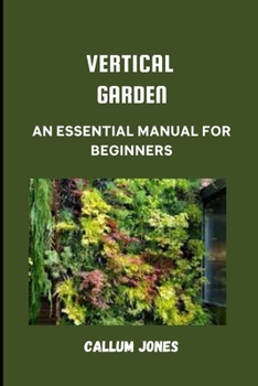 Paperback Vertical Garden: An Essential Manual for Beginners Book