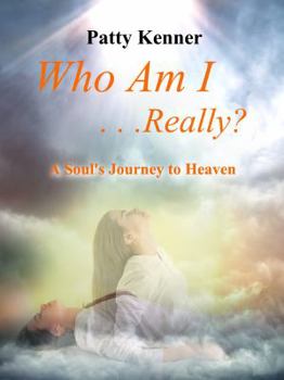 Paperback Who Am I . . .Really?: A Journey to Heaven Book