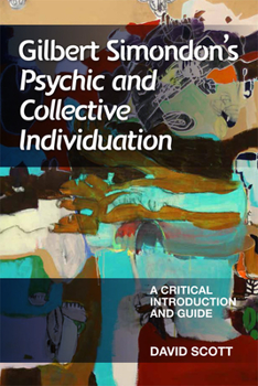 Paperback Gilbert Simondon's Psychic and Collective Individuation: A Critical Introduction and Guide Book