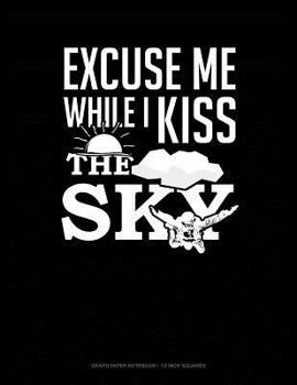Paperback Excuse Me While I Kiss the Sky: Graph Paper Notebook - 1/2 Inch Squares Book