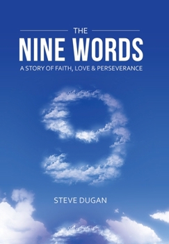 Hardcover The Nine Words: A Story of Faith, Love & Perseverance Book