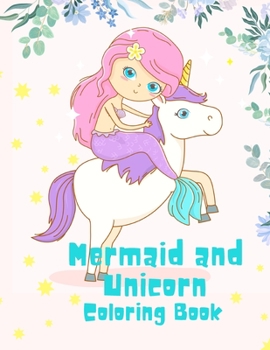 Mermaid and Unicorn Coloring Book: Coloring book for kids.