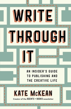 Hardcover Write Through It: An Insider's Guide to Publishing and the Creative Life Book