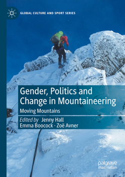 Hardcover Gender, Politics and Change in Mountaineering: Moving Mountains Book