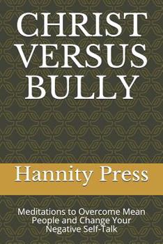 Paperback Christ Versus Bully: Meditations to Overcome Mean People and Change Your Negative Self-Talk Book